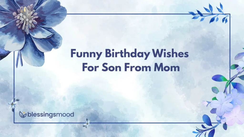 Funny Birthday Wishes For Son From Mom