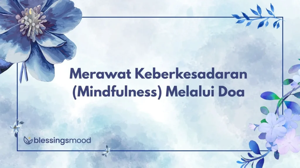 Merawat Keberkesadaran (Mindfulness) Melalui Doa