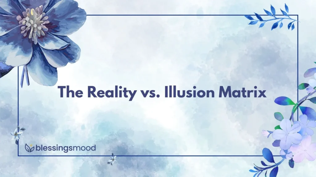 The Reality vs. Illusion Matrix
